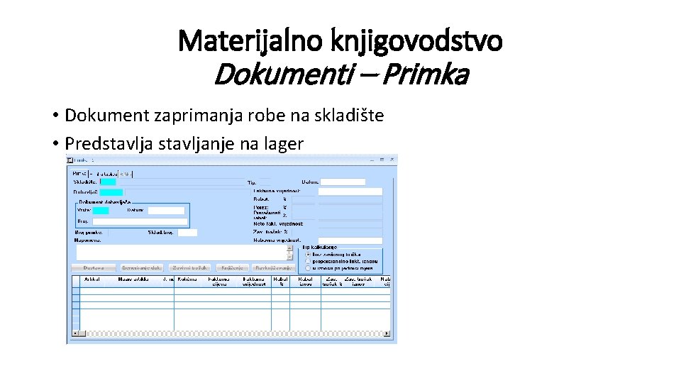 Materijalno knjigovodstvo Dokumenti – Primka • Dokument zaprimanja robe na skladište • Predstavljanje na