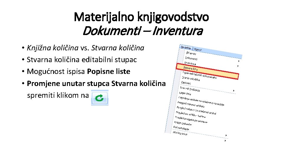 Materijalno knjigovodstvo Dokumenti – Inventura • Knjižna količina vs. Stvarna količina • Stvarna količina