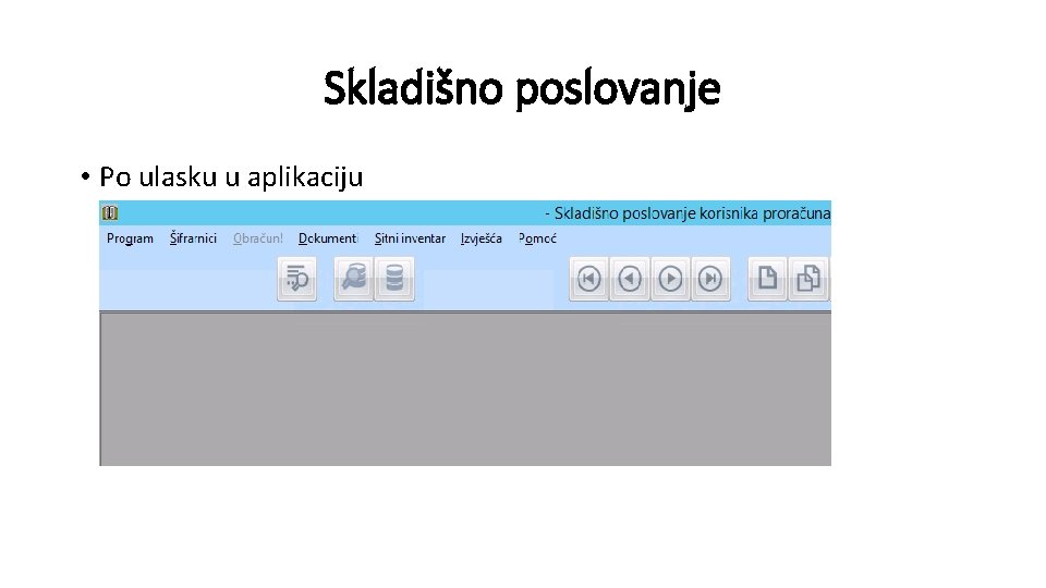 Skladišno poslovanje • Po ulasku u aplikaciju 