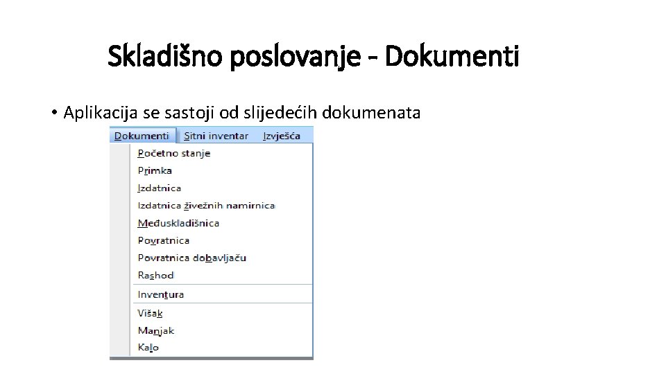 Skladišno poslovanje - Dokumenti • Aplikacija se sastoji od slijedećih dokumenata 