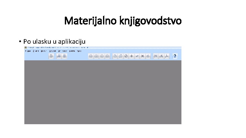 Materijalno knjigovodstvo • Po ulasku u aplikaciju 