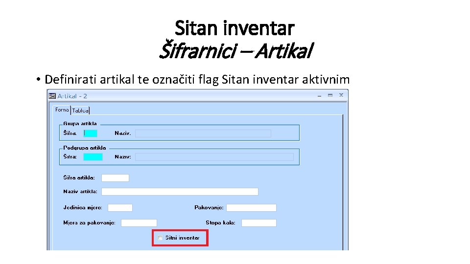 Sitan inventar Šifrarnici – Artikal • Definirati artikal te označiti flag Sitan inventar aktivnim