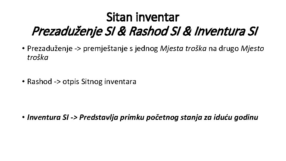 Sitan inventar Prezaduženje SI & Rashod SI & Inventura SI • Prezaduženje -> premještanje