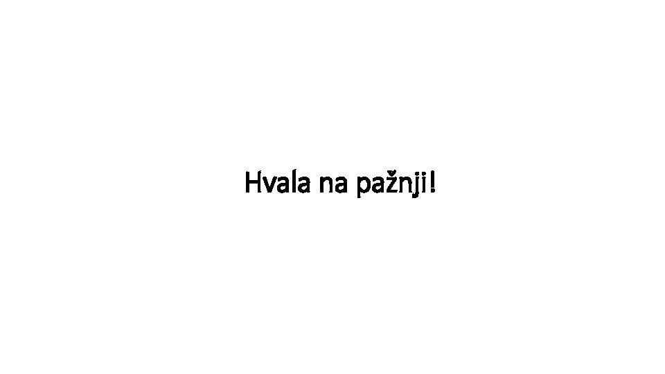 Hvala na pažnji! 