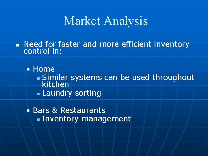 Market Analysis Need for faster and more efficient inventory control in: • Home Similar