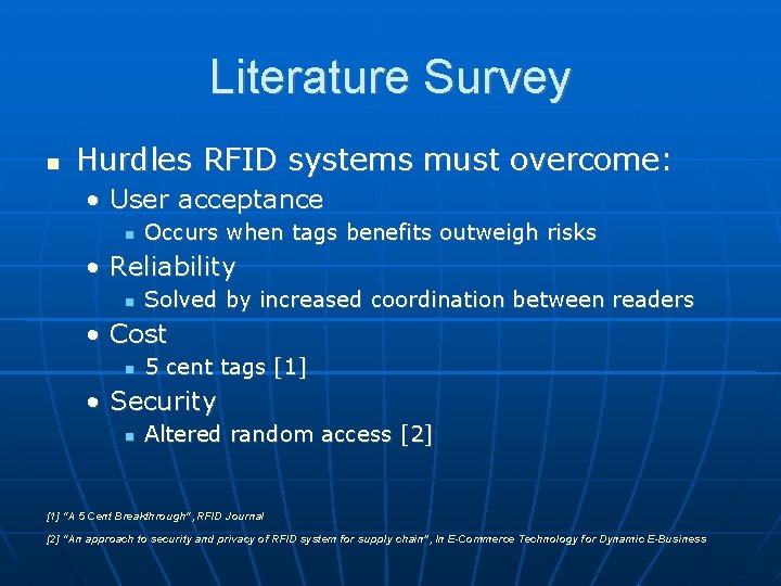 Literature Survey Hurdles RFID systems must overcome: • User acceptance Occurs when tags benefits