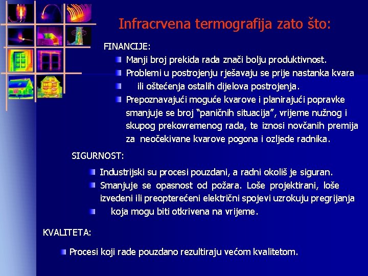 Infracrvena termografija zato što: FINANCIJE: Manji broj prekida rada znači bolju produktivnost. Problemi u