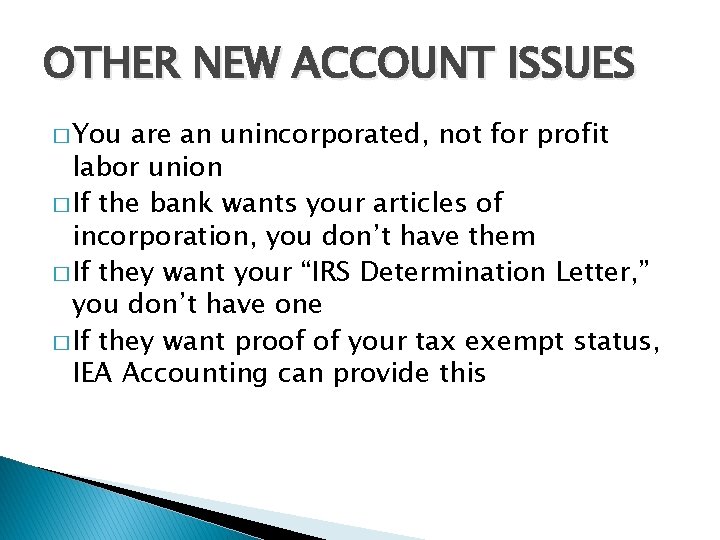 OTHER NEW ACCOUNT ISSUES � You are an unincorporated, not for profit labor union