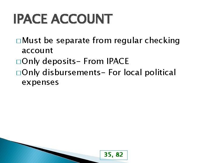 IPACE ACCOUNT � Must be separate from regular checking account � Only deposits- From