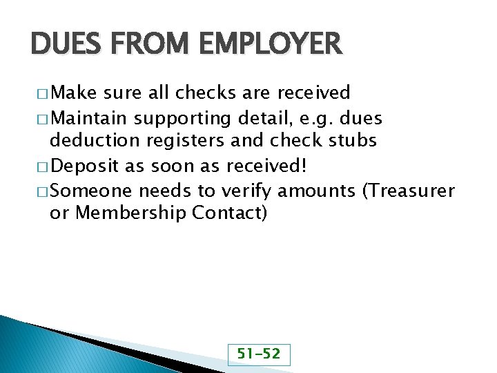 DUES FROM EMPLOYER � Make sure all checks are received � Maintain supporting detail,