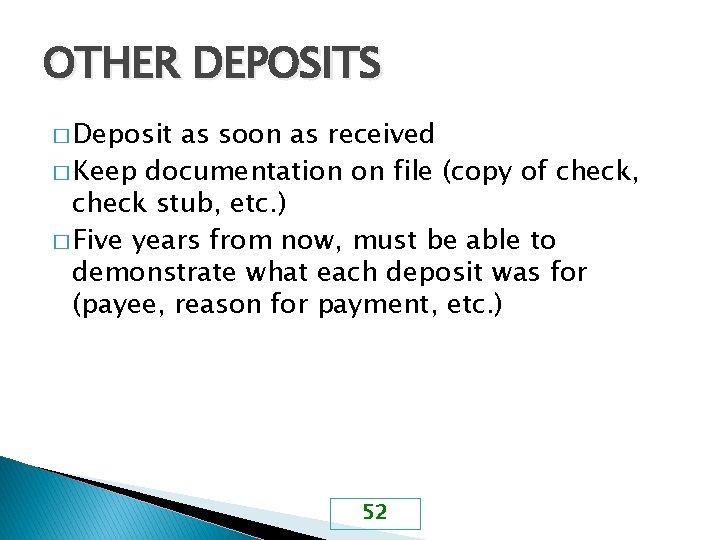 OTHER DEPOSITS � Deposit as soon as received � Keep documentation on file (copy