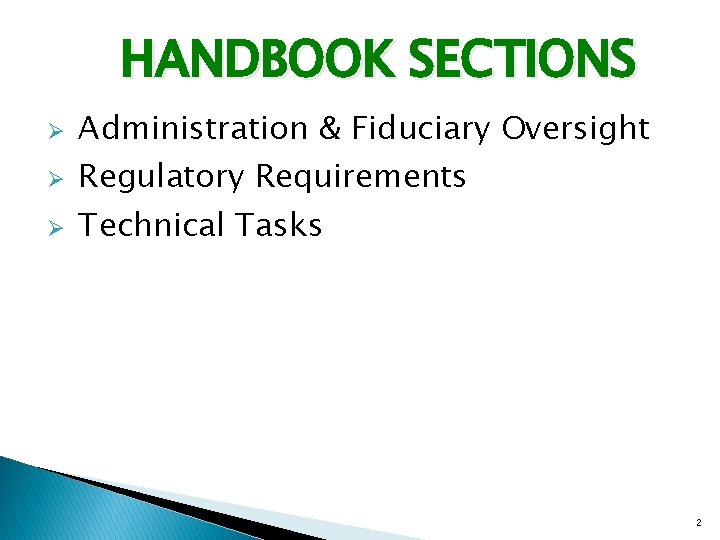 HANDBOOK SECTIONS Ø Ø Ø Administration & Fiduciary Oversight Regulatory Requirements Technical Tasks 2