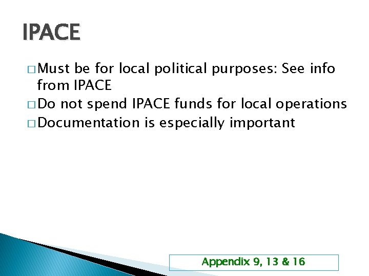IPACE � Must be for local political purposes: See info from IPACE � Do