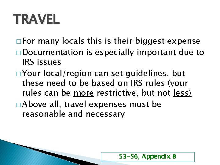 TRAVEL � For many locals this is their biggest expense � Documentation is especially