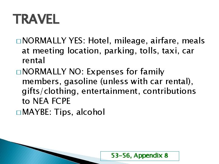 TRAVEL � NORMALLY YES: Hotel, mileage, airfare, meals at meeting location, parking, tolls, taxi,