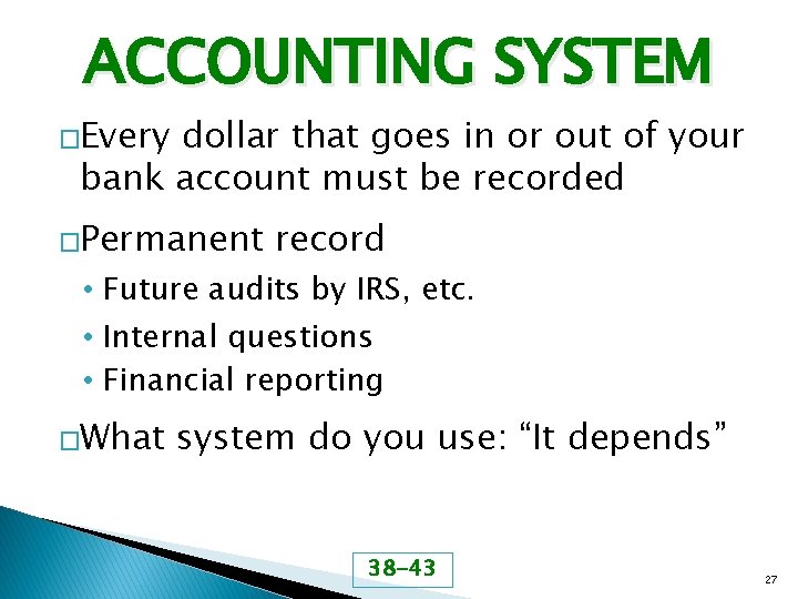 ACCOUNTING SYSTEM �Every dollar that goes in or out of your bank account must