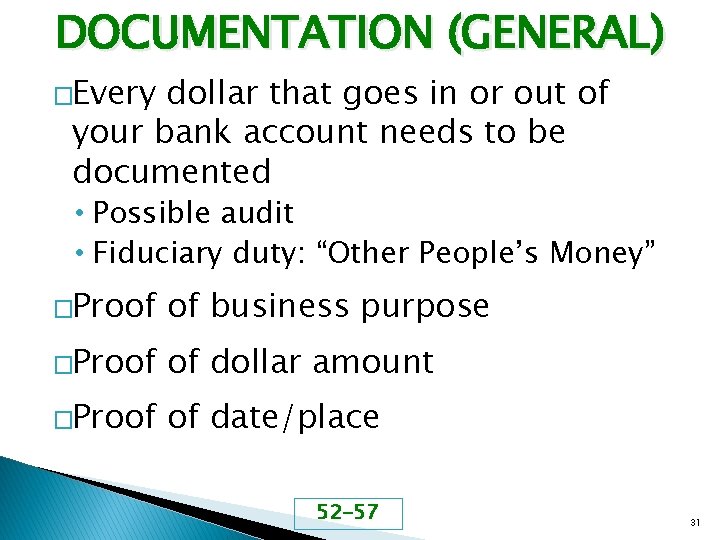 DOCUMENTATION (GENERAL) �Every dollar that goes in or out of your bank account needs