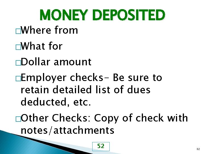 MONEY DEPOSITED �Where from �Dollar amount �What for �Employer checks- Be sure to retain