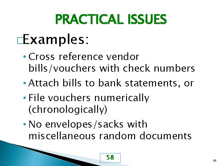 PRACTICAL ISSUES �Examples: • Cross reference vendor bills/vouchers with check numbers • Attach bills