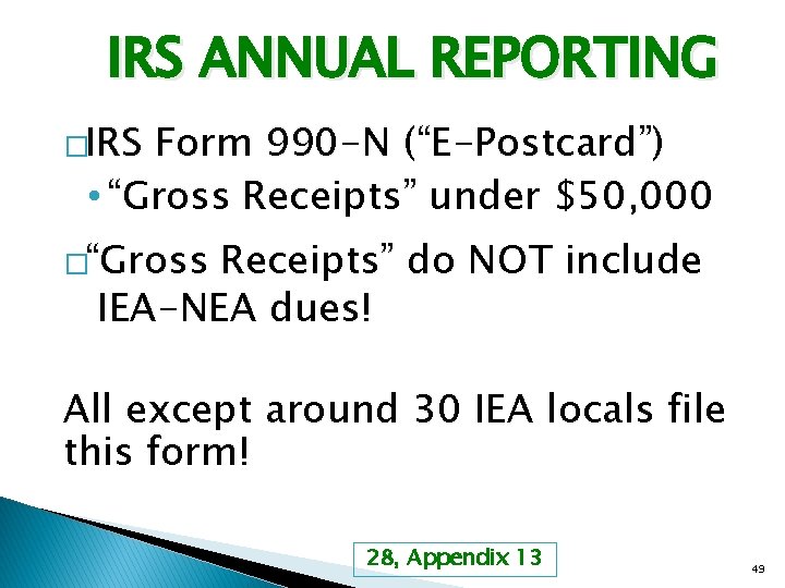 IRS ANNUAL REPORTING �IRS Form 990 -N (“E-Postcard”) • “Gross Receipts” under $50, 000