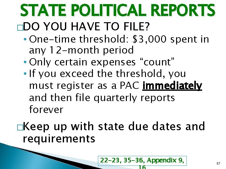 STATE POLITICAL REPORTS �DO YOU HAVE TO FILE? • One-time threshold: $3, 000 spent