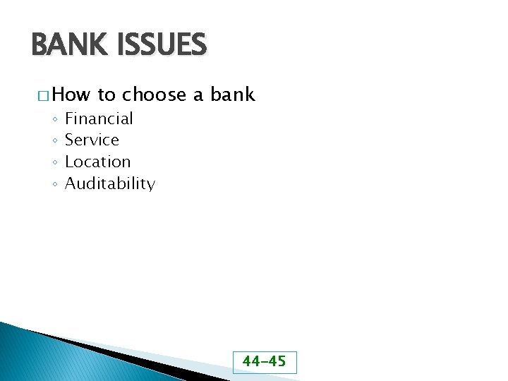 BANK ISSUES � How ◦ ◦ to choose a bank Financial Service Location Auditability