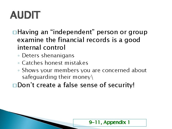 AUDIT � Having an “independent” person or group examine the financial records is a