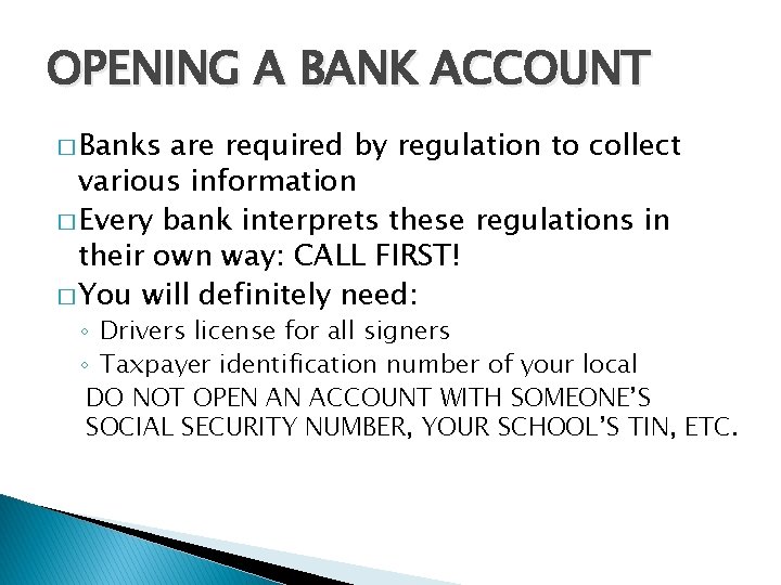 OPENING A BANK ACCOUNT � Banks are required by regulation to collect various information