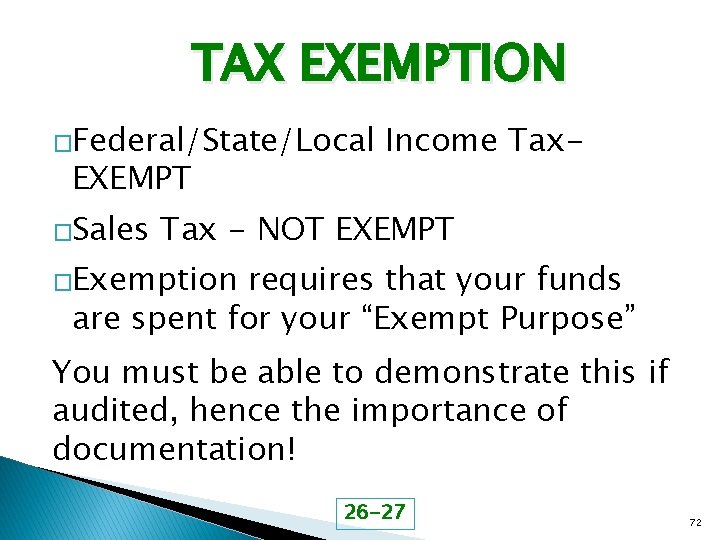 TAX EXEMPTION �Federal/State/Local EXEMPT �Sales Income Tax- Tax - NOT EXEMPT �Exemption requires that