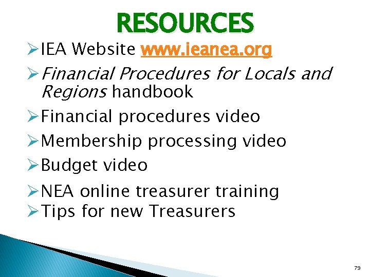 RESOURCES ØIEA Website www. ieanea. org ØFinancial Procedures for Locals and Regions handbook ØFinancial