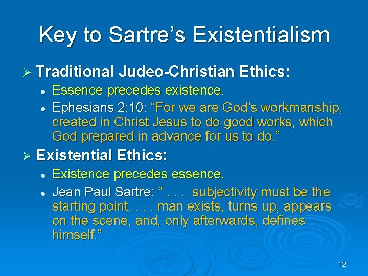 Key to Sartre’s Existentialism Ø Traditional Judeo-Christian Ethics: l l Essence precedes existence. Ephesians