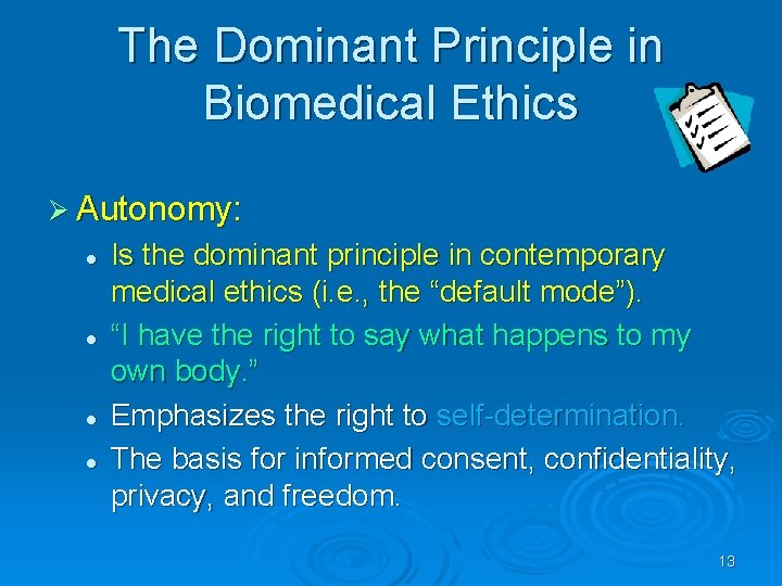 The Dominant Principle in Biomedical Ethics Ø Autonomy: l l Is the dominant principle