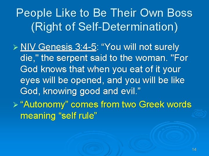 People Like to Be Their Own Boss (Right of Self-Determination) Ø NIV Genesis 3: