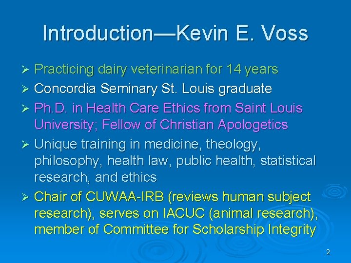 Introduction—Kevin E. Voss Practicing dairy veterinarian for 14 years Ø Concordia Seminary St. Louis