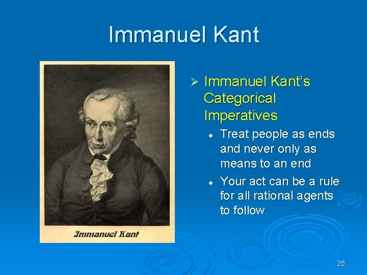 Immanuel Kant Ø Immanuel Kant’s Categorical Imperatives l l Treat people as ends and