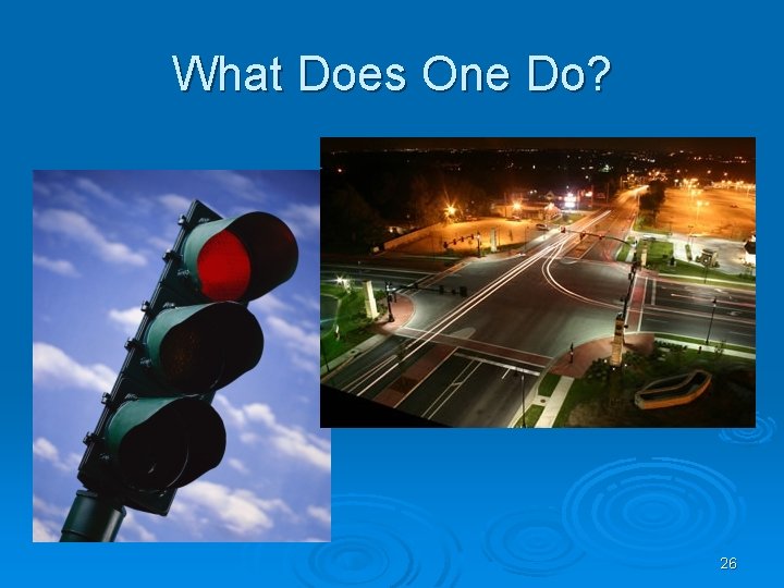 What Does One Do? 26 