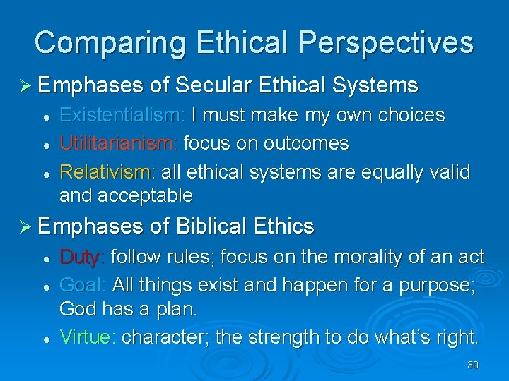 Comparing Ethical Perspectives Ø Emphases of Secular Ethical Systems l l l Existentialism: I