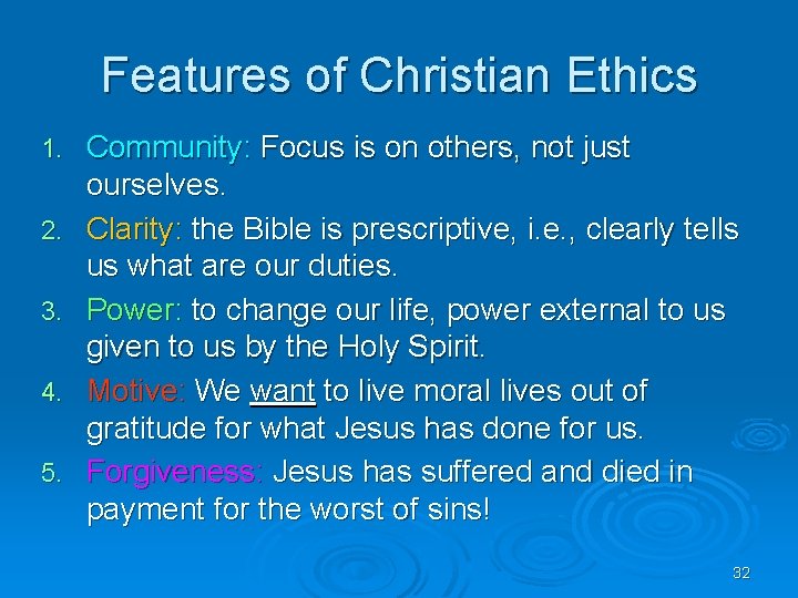 Features of Christian Ethics 1. 2. 3. 4. 5. Community: Focus is on others,