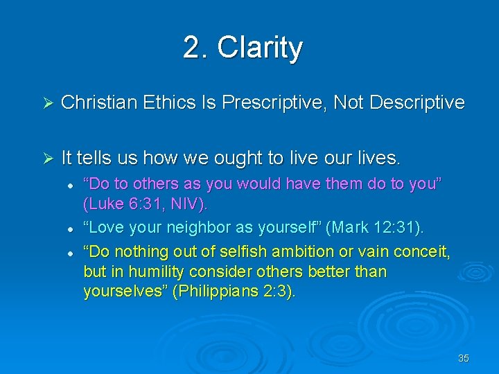 2. Clarity Ø Christian Ethics Is Prescriptive, Not Descriptive Ø It tells us how