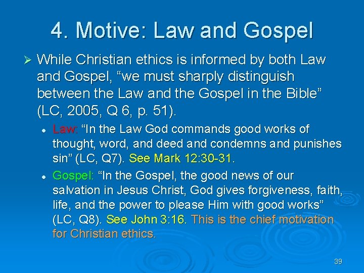 4. Motive: Law and Gospel Ø While Christian ethics is informed by both Law