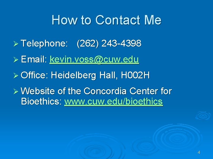 How to Contact Me Ø Telephone: (262) 243 -4398 Ø Email: kevin. voss@cuw. edu