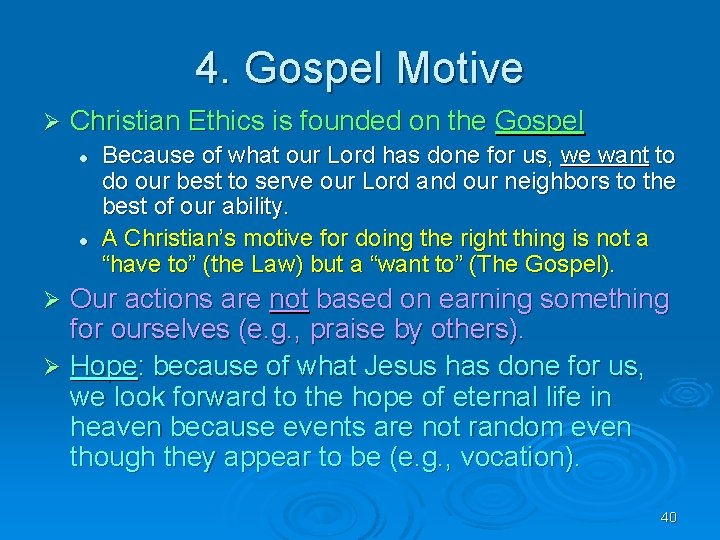 4. Gospel Motive Ø Christian Ethics is founded on the Gospel l l Because