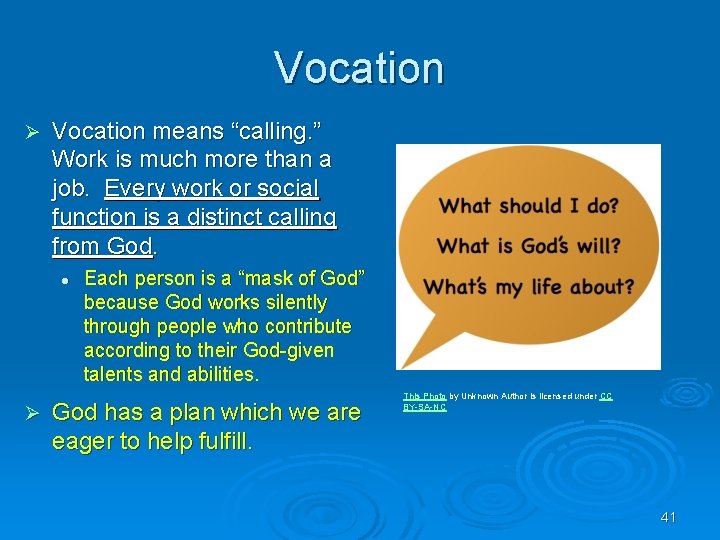 Vocation Ø Vocation means “calling. ” Work is much more than a job. Every