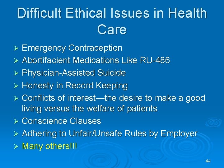 Difficult Ethical Issues in Health Care Emergency Contraception Ø Abortifacient Medications Like RU-486 Ø