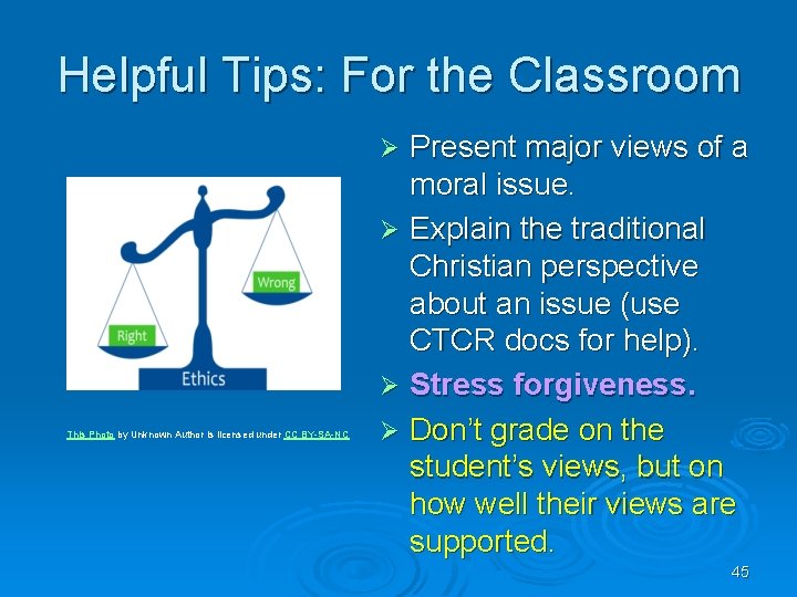 Helpful Tips: For the Classroom Present major views of a moral issue. Ø Explain