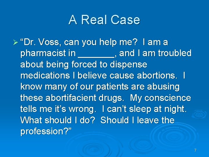 A Real Case Ø “Dr. Voss, can you help me? I am a pharmacist