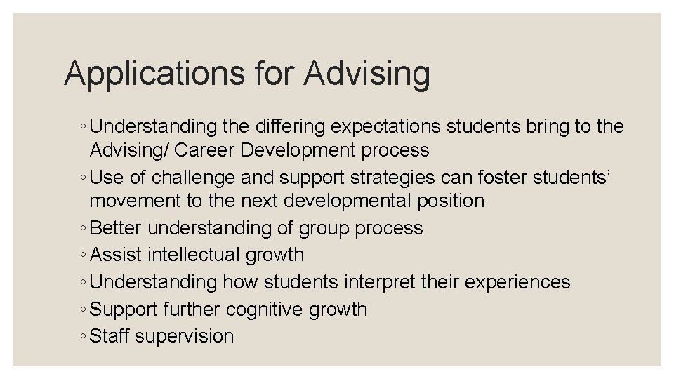 Applications for Advising ◦ Understanding the differing expectations students bring to the Advising/ Career