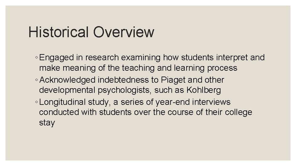 Historical Overview ◦ Engaged in research examining how students interpret and make meaning of