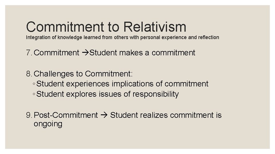 Commitment to Relativism Integration of knowledge learned from others with personal experience and reflection