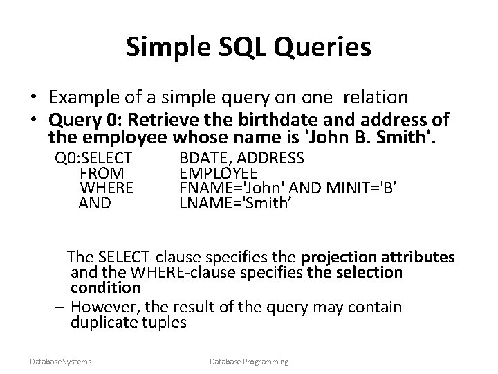 Simple SQL Queries • Example of a simple query on one relation • Query